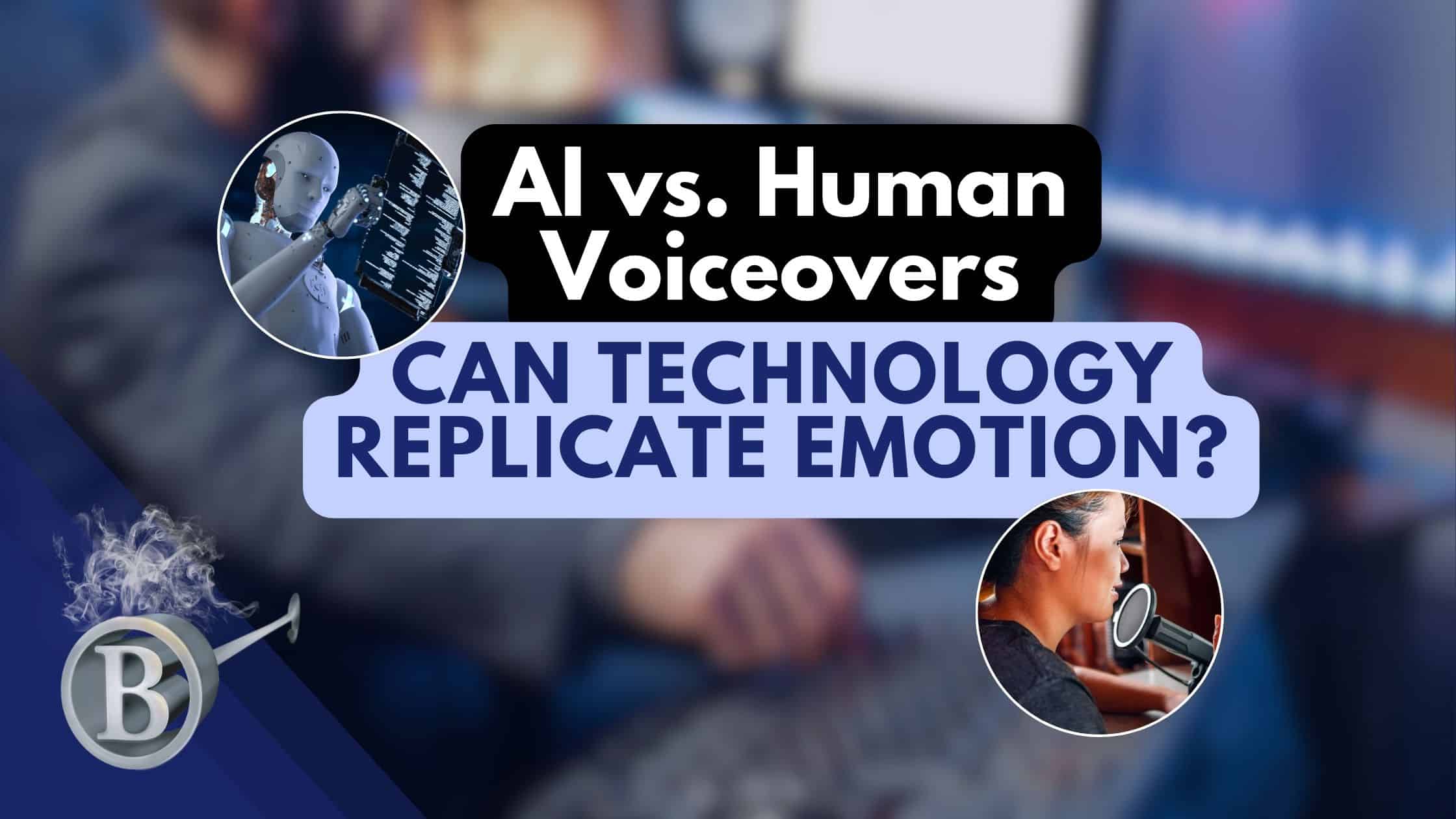 AI vs. Human Voiceovers: Can Technology Replicate Emotion?