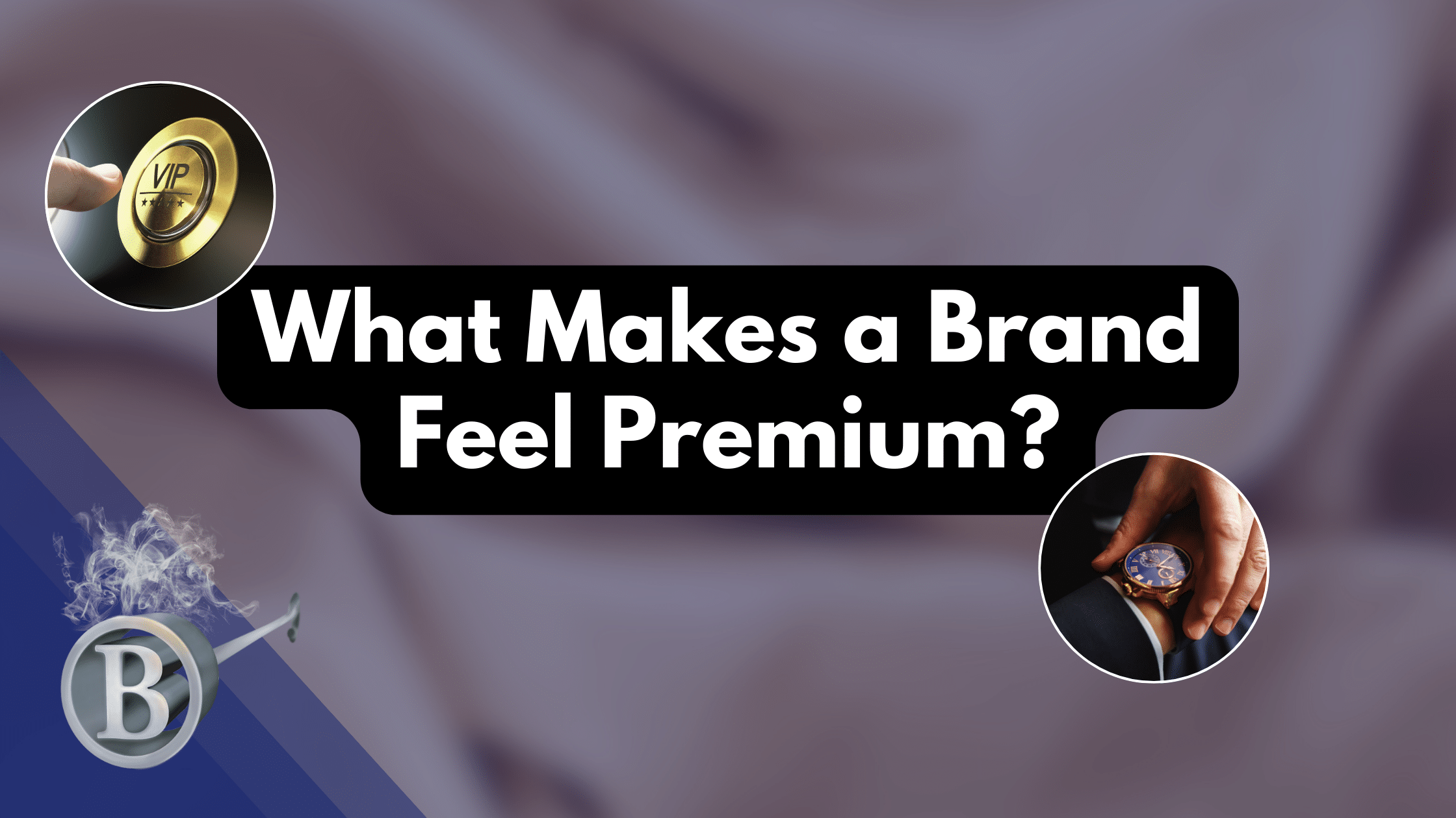 What Makes a Brand Feel Premium