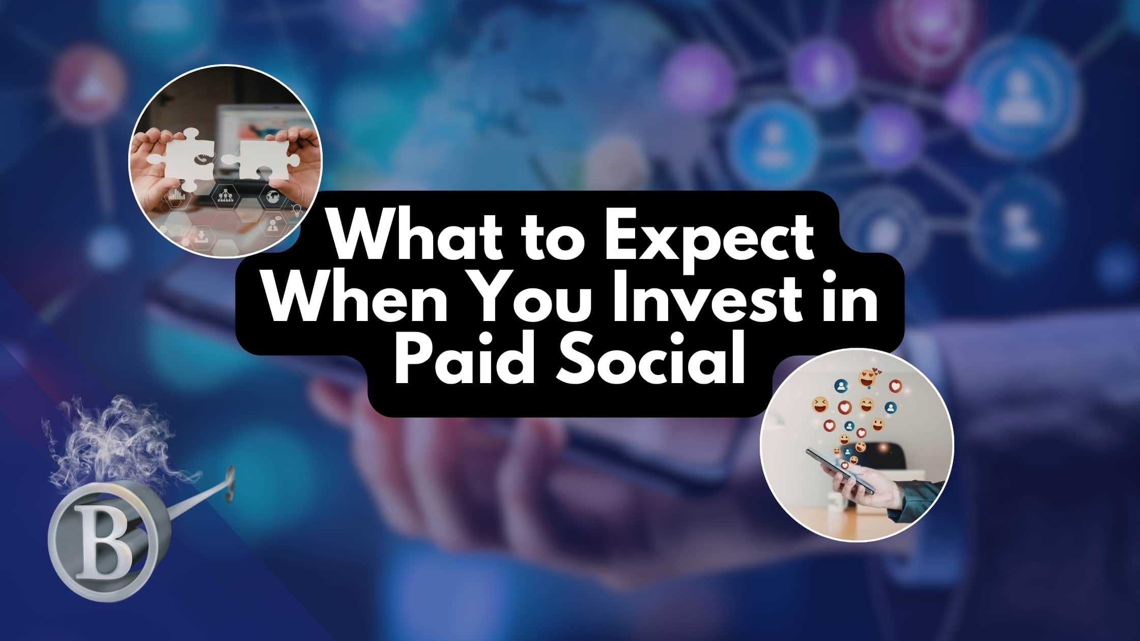 What to Expect When You Invest in Paid Social